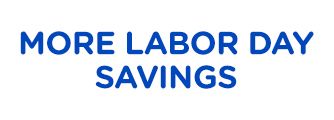 MORE LABOR DAY SAVINGS